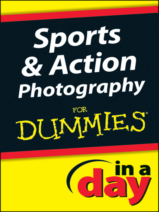 Title details for Sports and Action Photography In a Day For Dummies by Jonathan Streetman - Wait list
